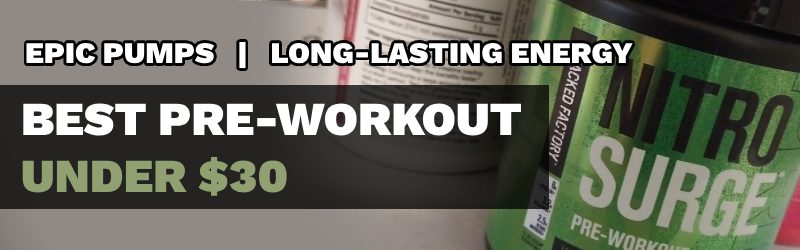 best preworkout under 30 for natty lifters who want epic pumps